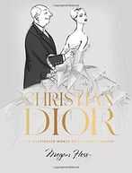 Christian Dior: The Illustrated World Of A Fashion Master