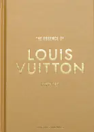 The essence of Louis Vuitton